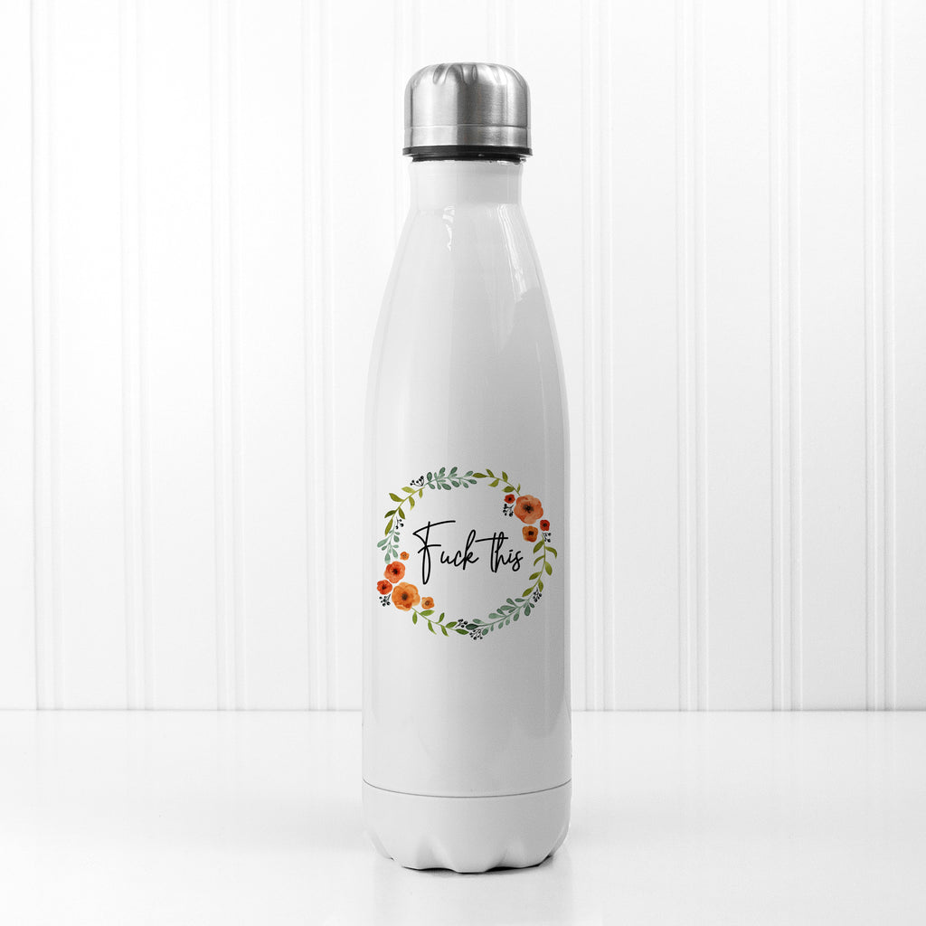 F-ck This - Mouthy Water Bottle