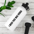 Personalised I Wish This Was Vodka Water Bottle