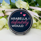 I Definitely Would... Cheeky Personalised Round Compact Mirror