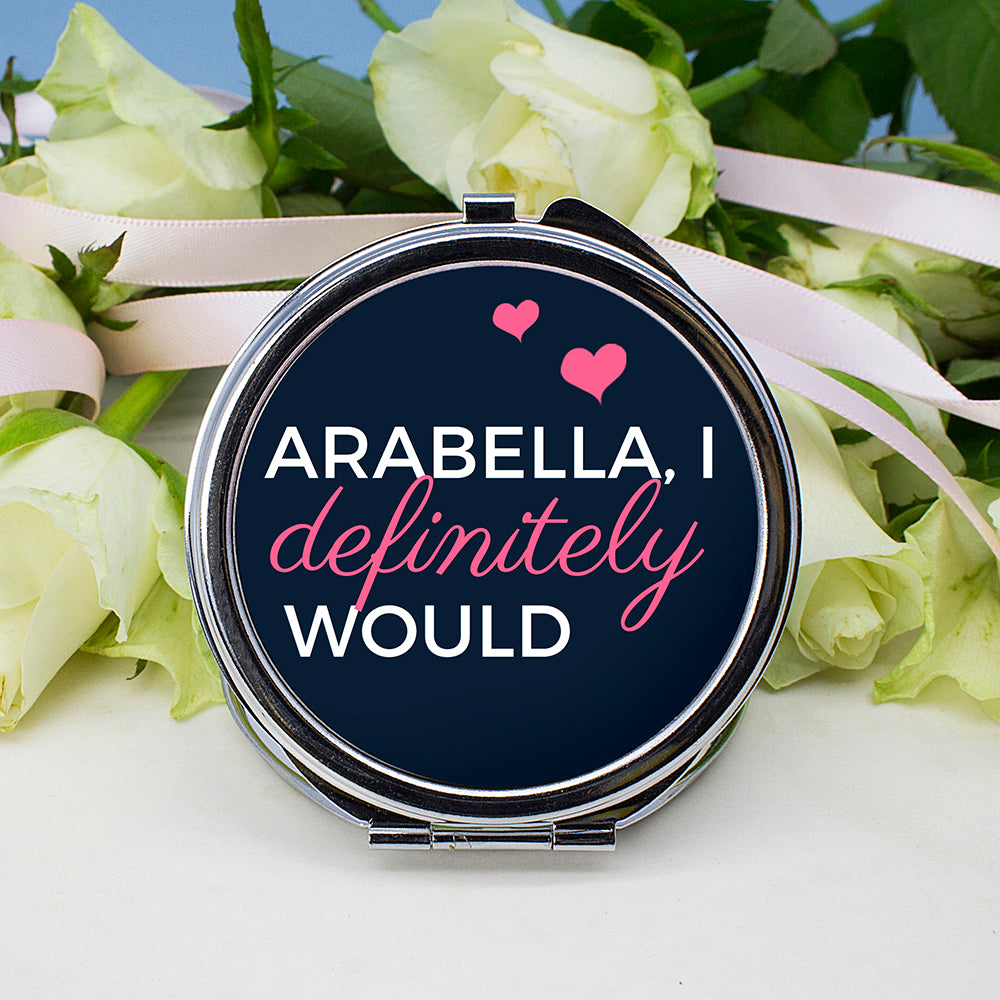 I Definitely Would... Cheeky Personalised Round Compact Mirror