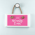 Actually I Can Handwritten White Hanging Sign