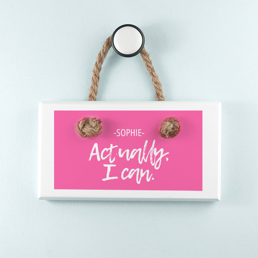 Actually I Can Handwritten White Hanging Sign