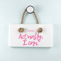 Actually I Can Handwritten White Hanging Sign